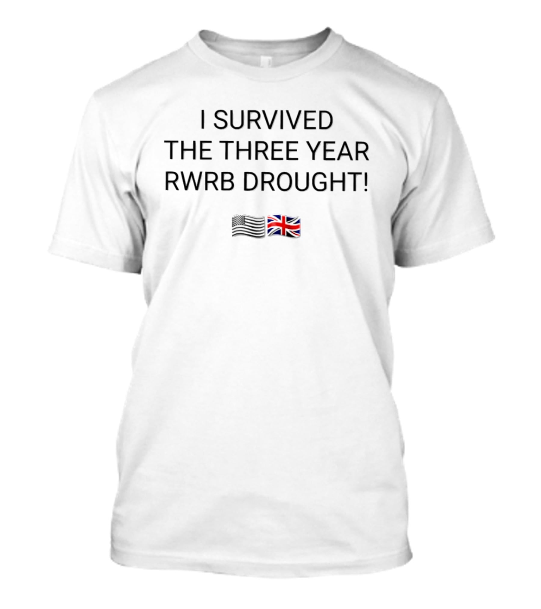 I Survived The Three Year RWRB Drought British And American Flags T-Shirt