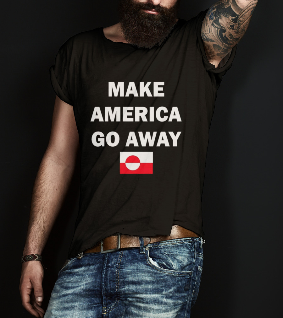 Make America Go Away Greenland Flag T-Shirt