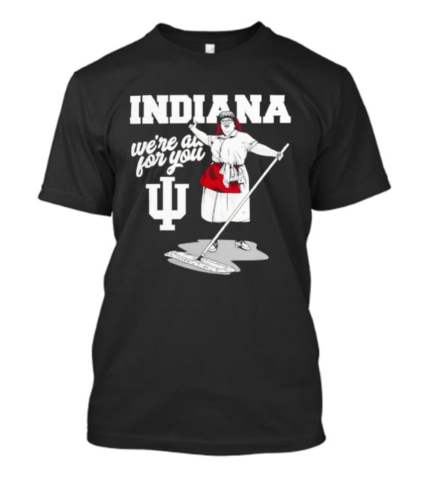 Martha Mop Lady Indiana Hoosiers We're All For You T-Shirt