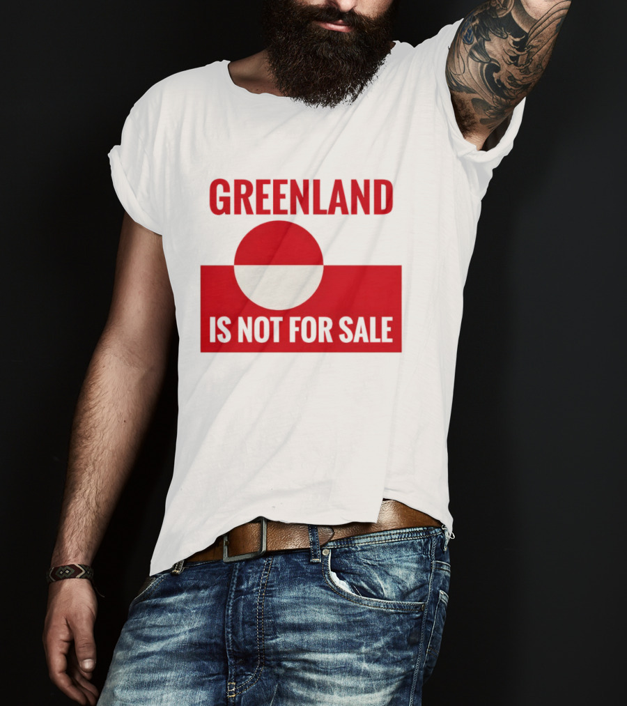 Greenland Is Not For Sale Anti Trump Political T-Shirt