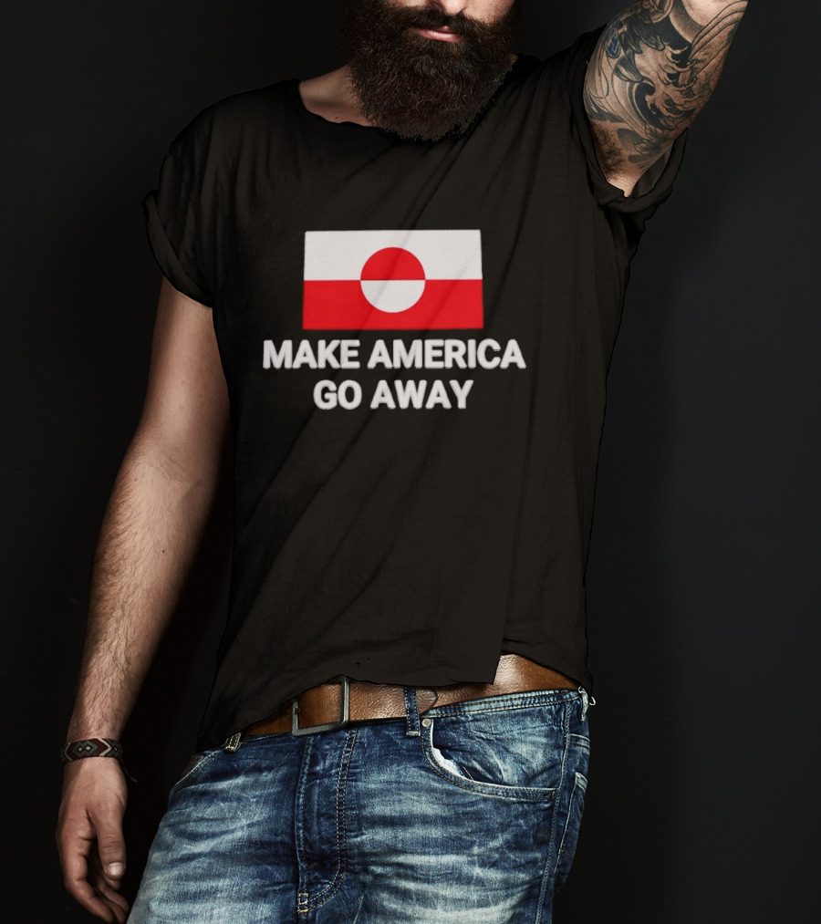 Greenland Flag Make America Go Away T-Shirt