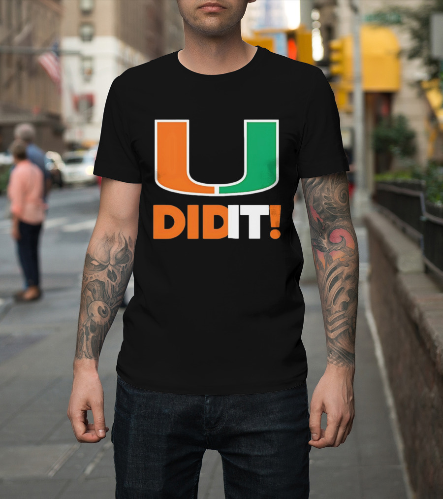 Miami Hurricanes U Did It Big T-Shirt
