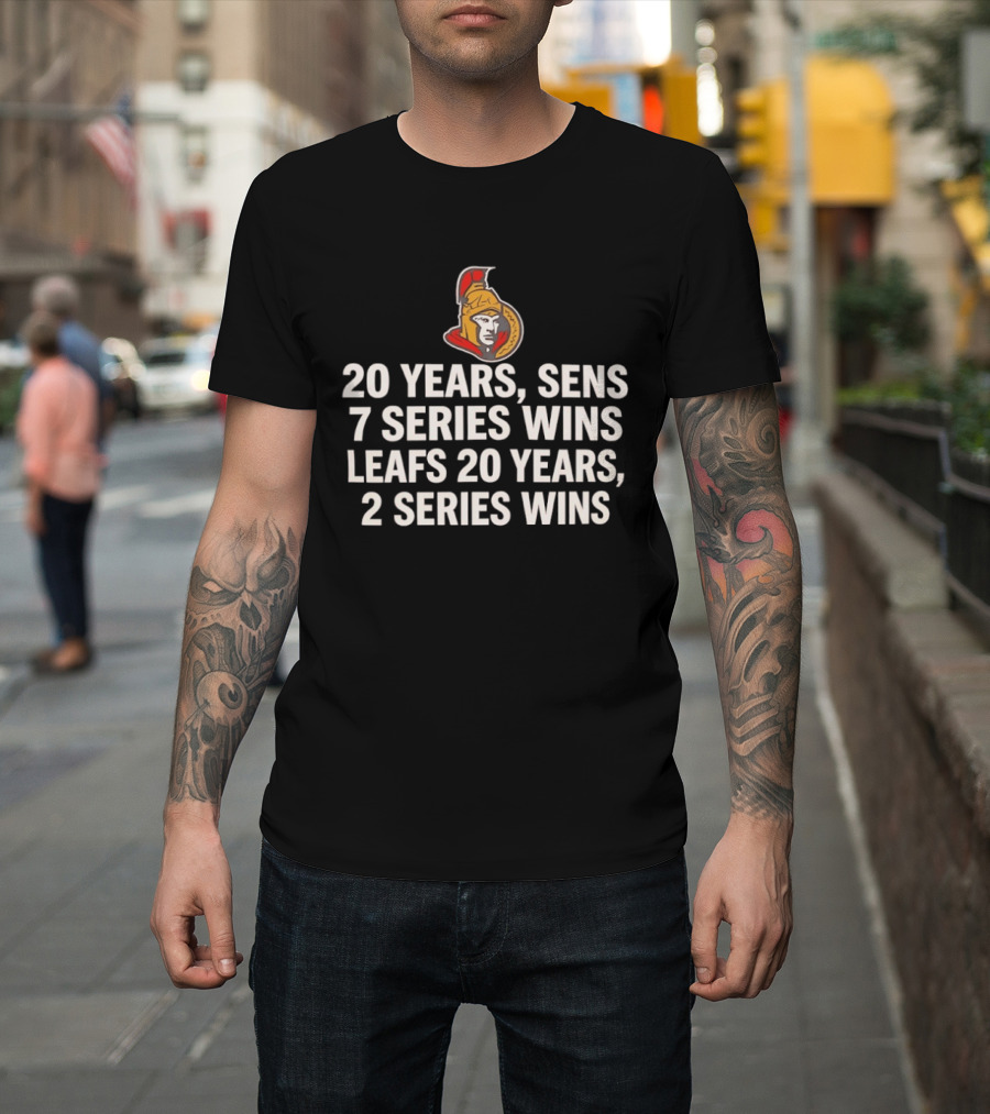 Ottawa Senators 20 Years 7 Series Wins Leafs 20 Years 2 Series Wins T-Shirt