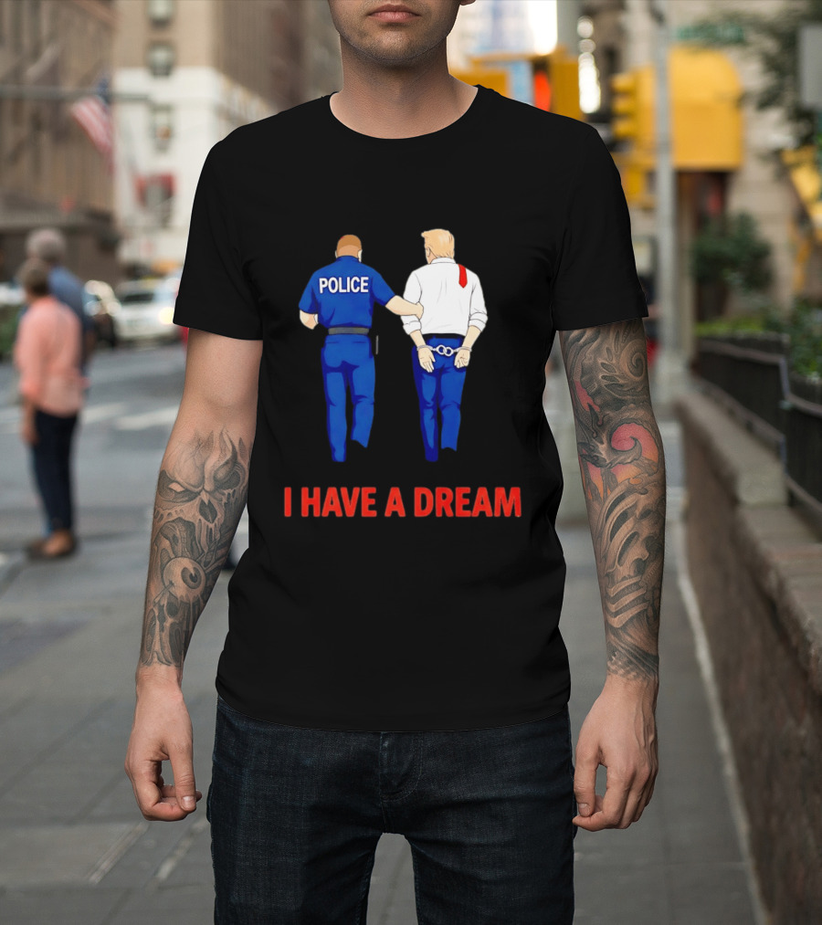 Police Arresting Man In Suit With Red Tie I Have A Dream T-Shirt
