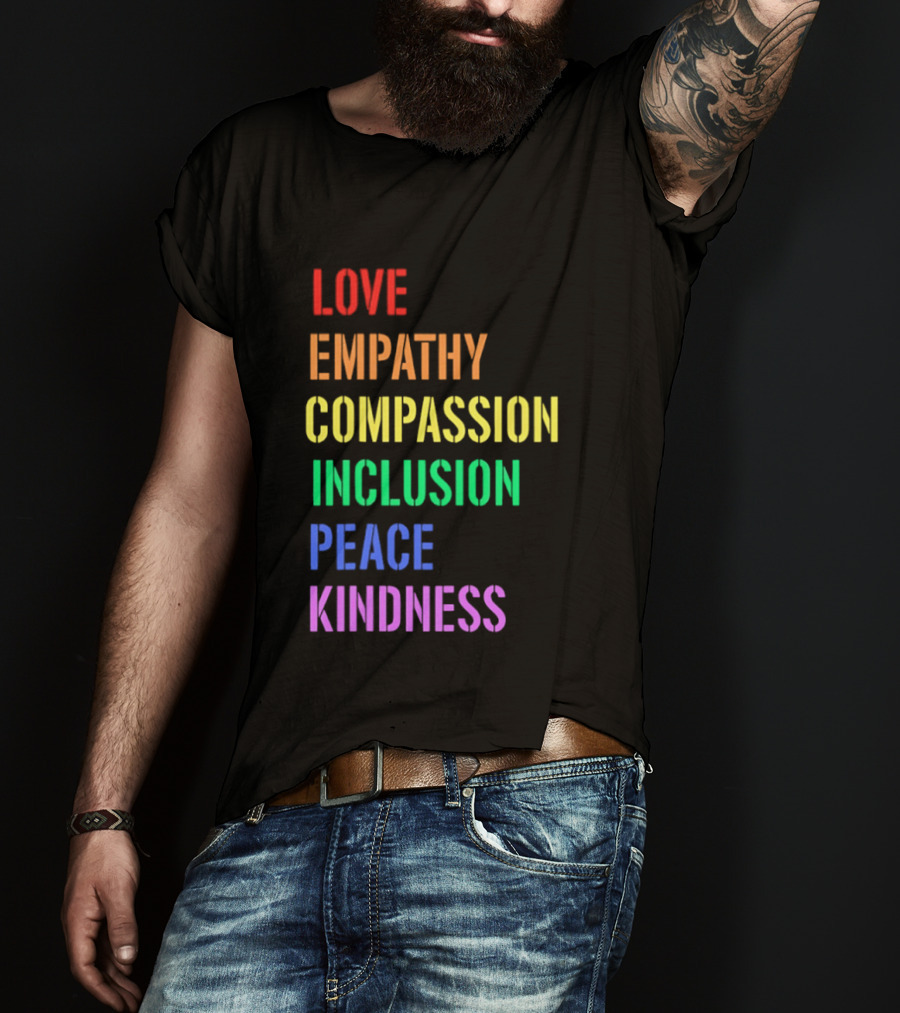 Love Empathy Compassion Inclusion Peace Kindness Rainbow T-Shirt