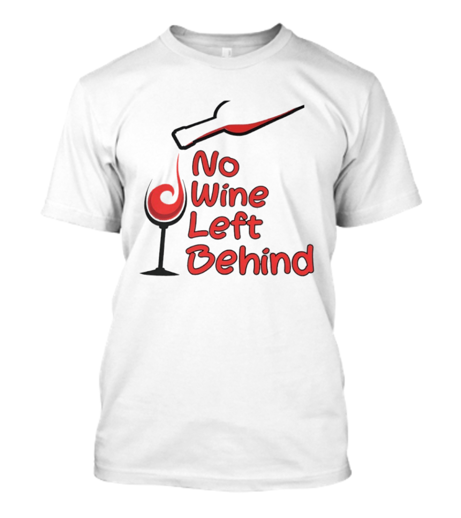 No Wine Left Behind Red Wine Pouring T-Shirt