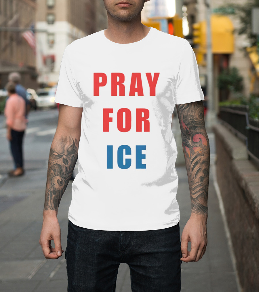 PRAY FOR ICE In Bold Red And Blue Letters T-Shirt
