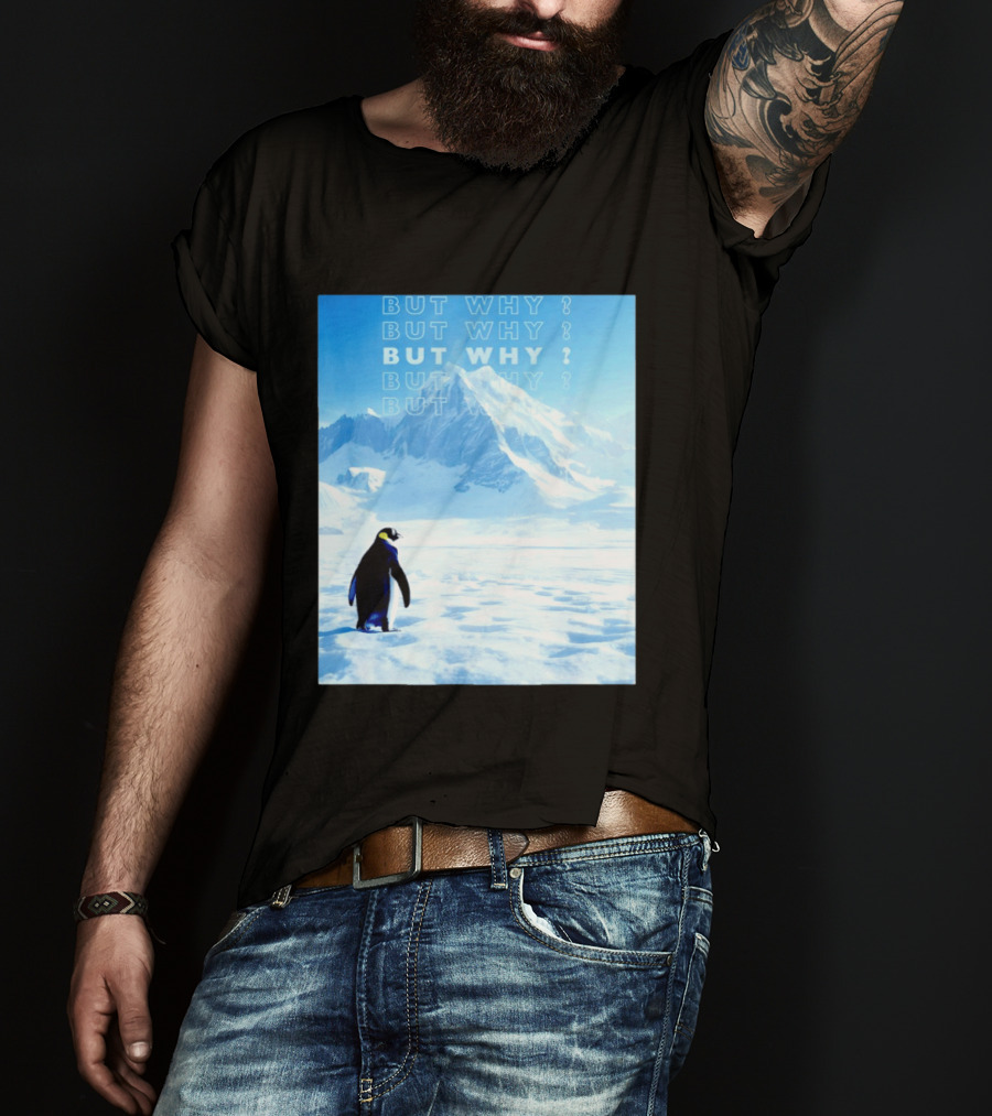Penguin But Why Head Towards The Mountains Motivational T-Shirt