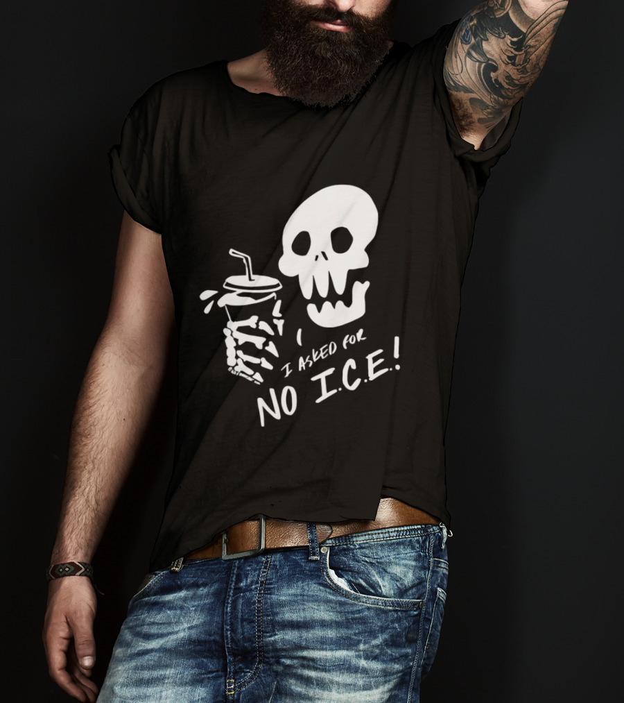 Skull I Asked For No Ice Beverage Humor T-Shirt