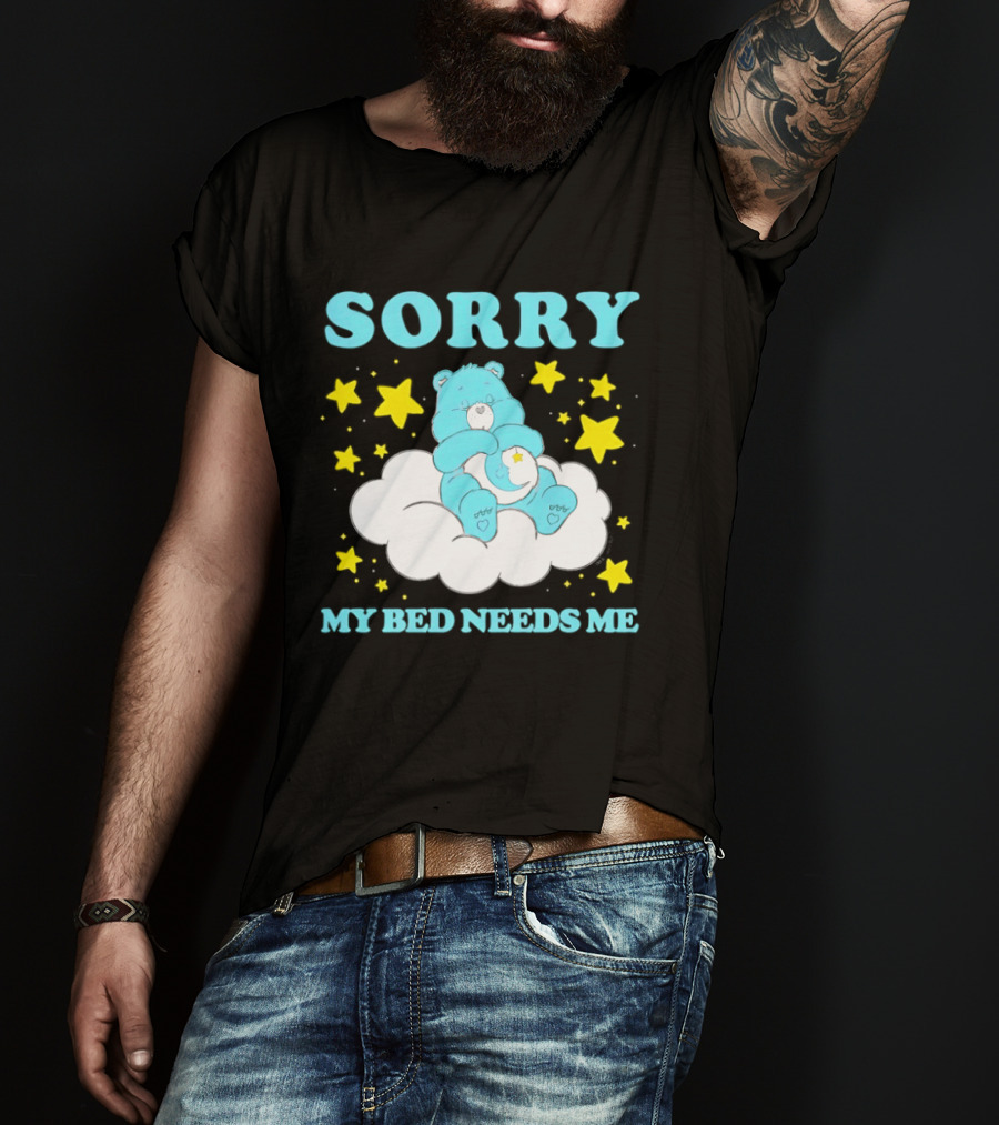 Sorry My Bed Needs Me Teddy Bear Cloud And Stars T-Shirt