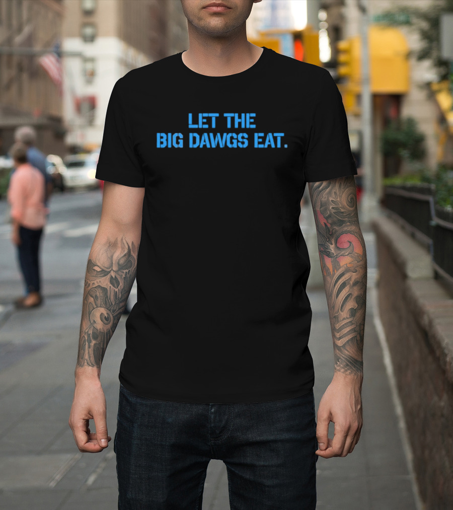 If You Gonna Piss Like A Puppy Stay On The Porch Let The Big Dawgs Eat T-Shirt
