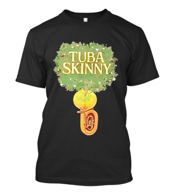 Tuba Skinny Tree And Tuba T-Shirt