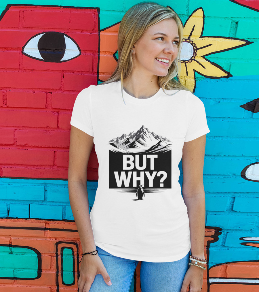 But Why Penguin Mountain Hiking Meme T-Shirt