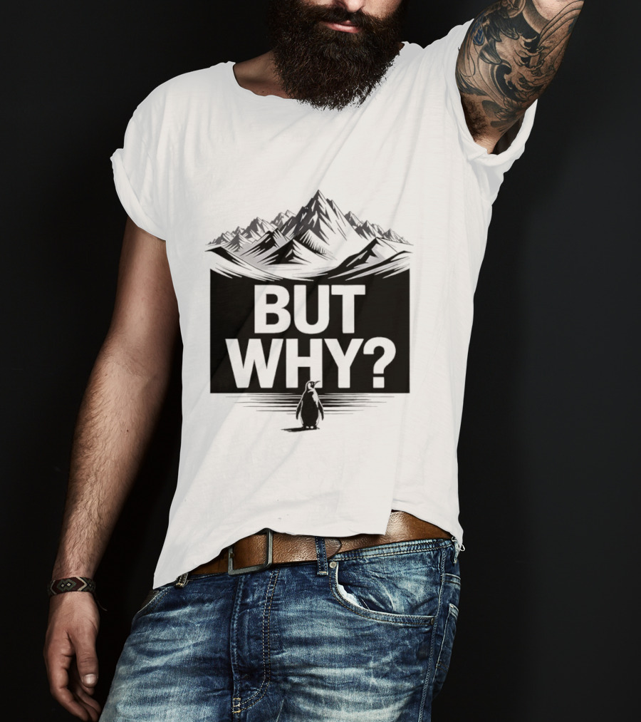 But Why Penguin Mountain Hiking Meme T-Shirt