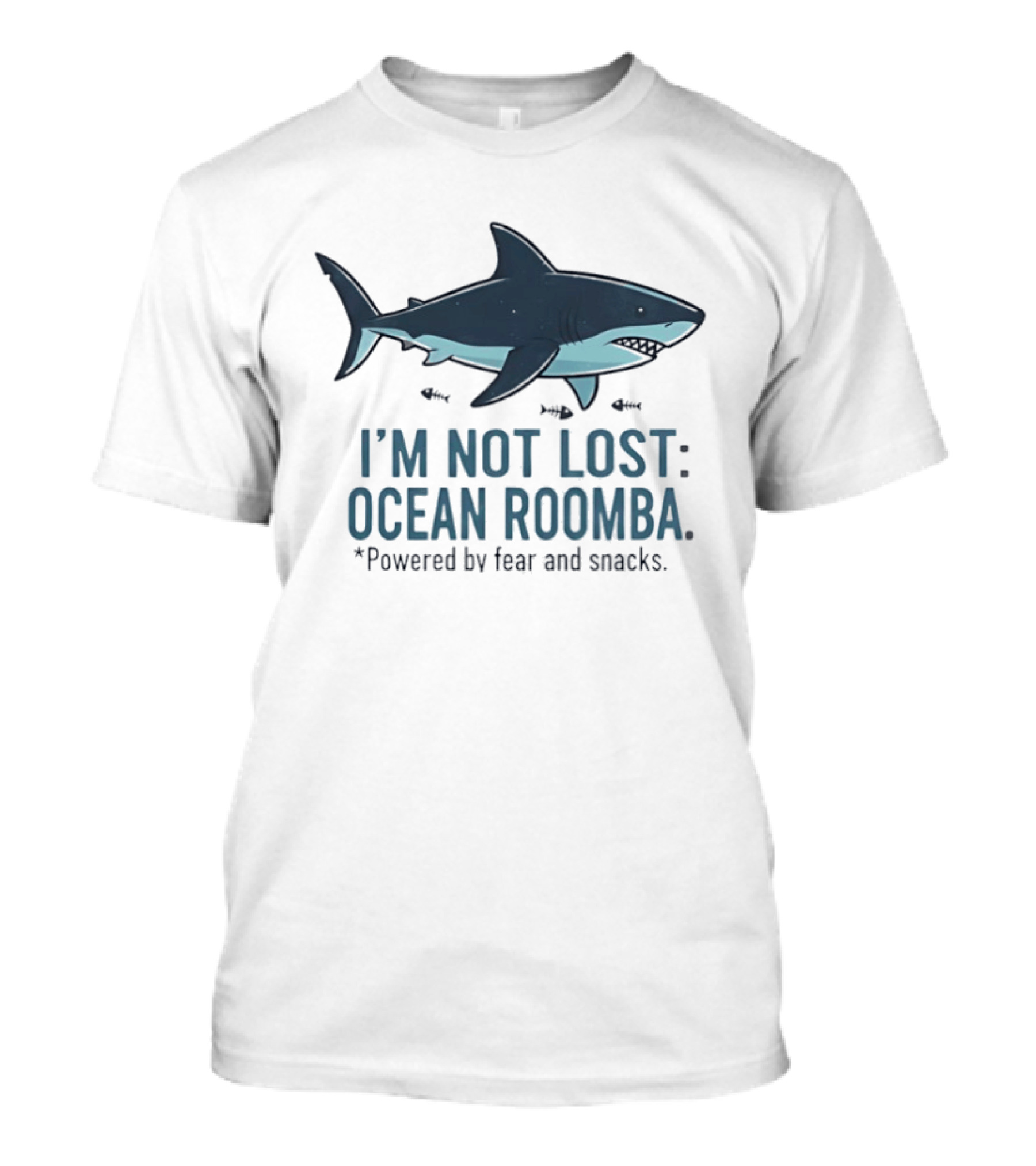 Shark I'm Not Lost Ocean Roomba Powered By Fear And Snacks T-Shirt
