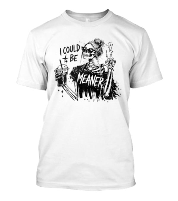 Skeleton Girl With Milk Tea And Sunglasses I Could Be Meaner T-Shirt