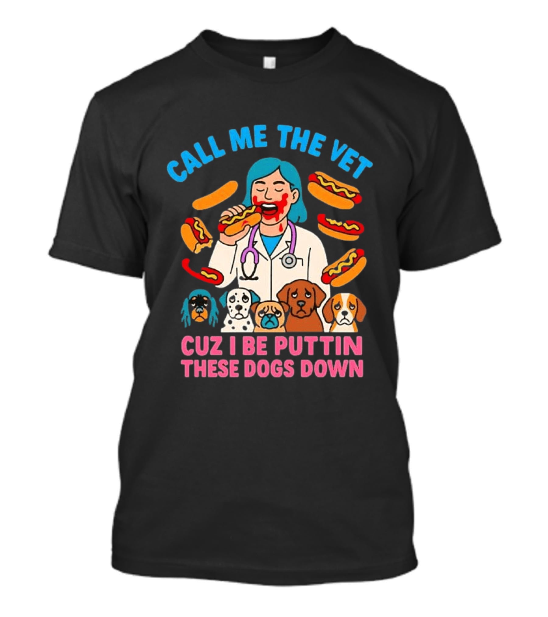 Call Me The Vet Cuz I Be Puttin These Dogs Down Hotdog Eating Vet With Cartoon Dogs T-Shirt
