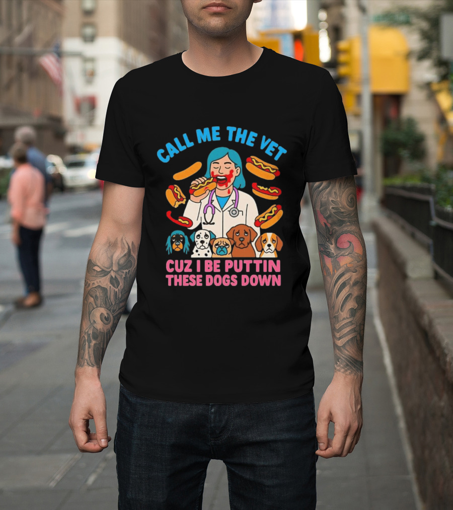 Call Me The Vet Cuz I Be Puttin These Dogs Down Hotdog Eating Vet With Cartoon Dogs T-Shirt