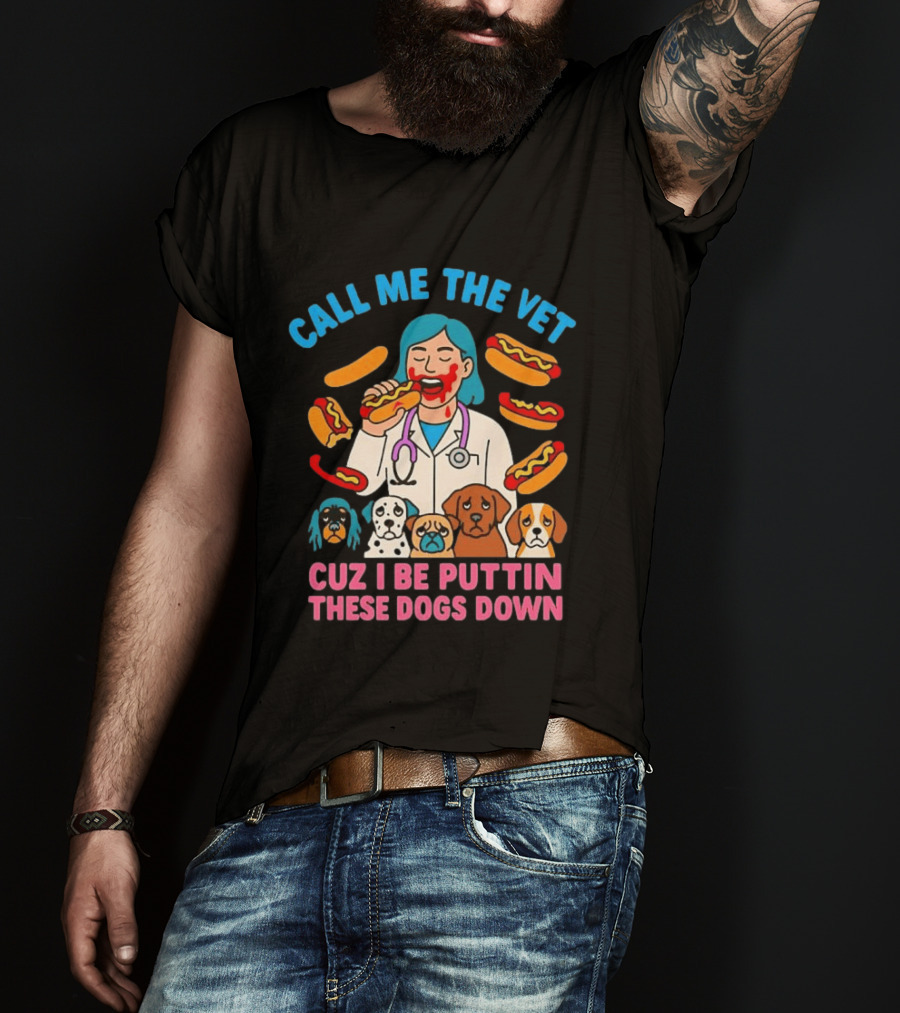 Call Me The Vet Cuz I Be Puttin These Dogs Down Hotdog Eating Vet With Cartoon Dogs T-Shirt