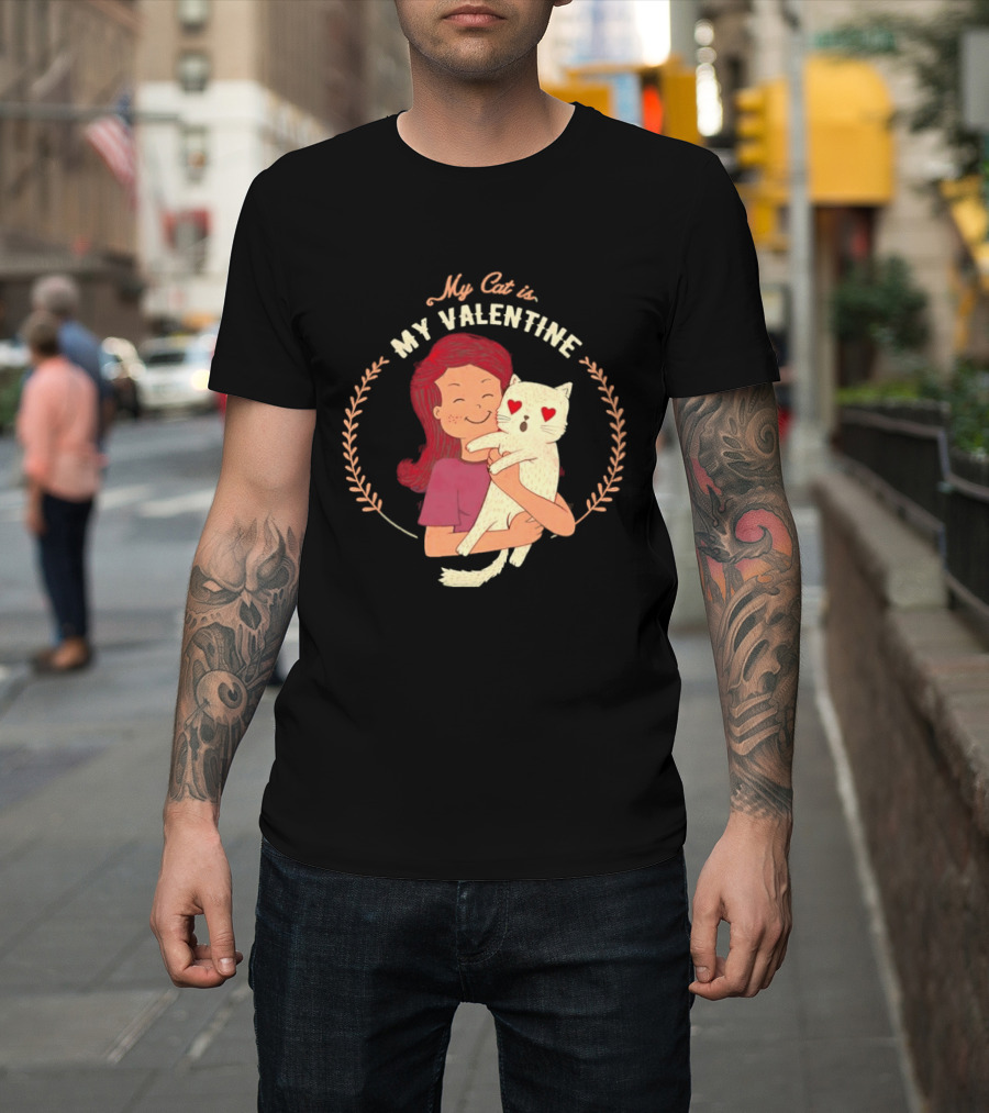 My Cat Is My Valentine Girl Hugging Heart Eyes Cat T-Shirt