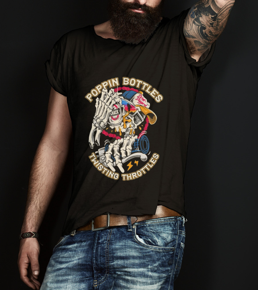 Poppin Bottles Twisting Throttles Skeleton Dirt Diggers Crack T-Shirt