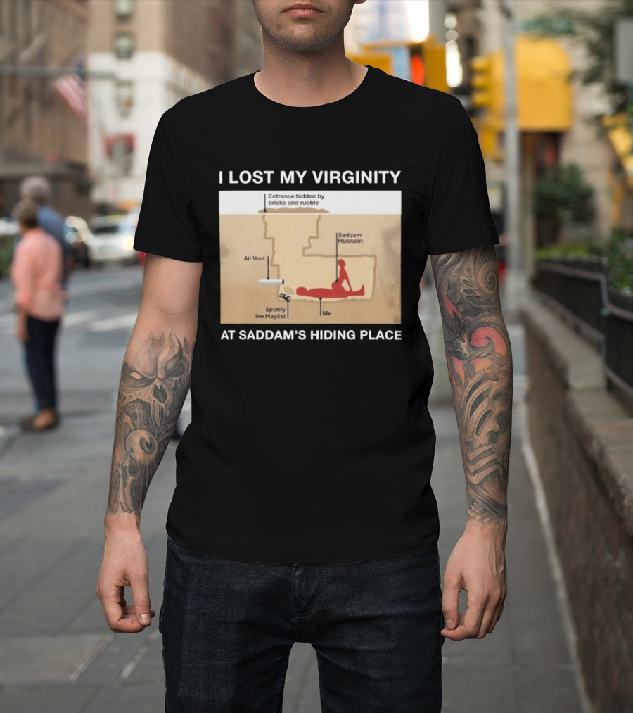 I Lost My Virginity At Saddam Hussein Hiding Place Spotify Sex Playlist T-Shirt
