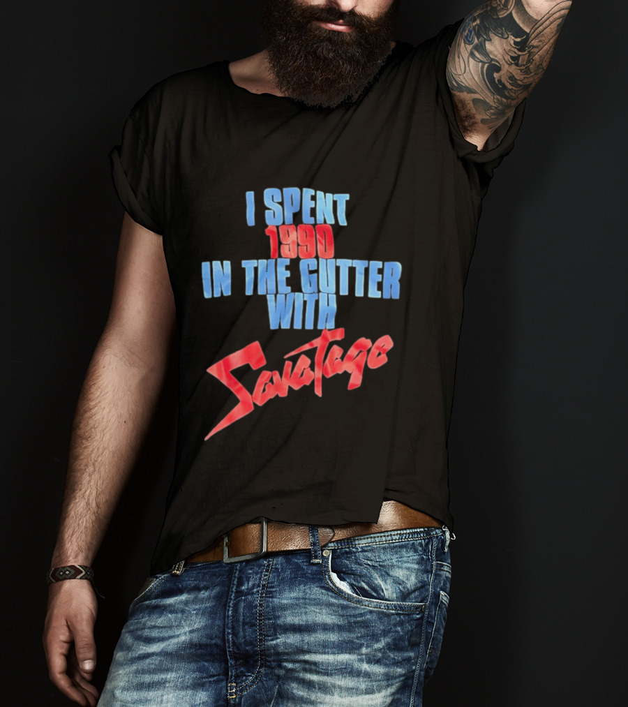 I Spent 1990 In The Gutter With Savatage T-Shirt