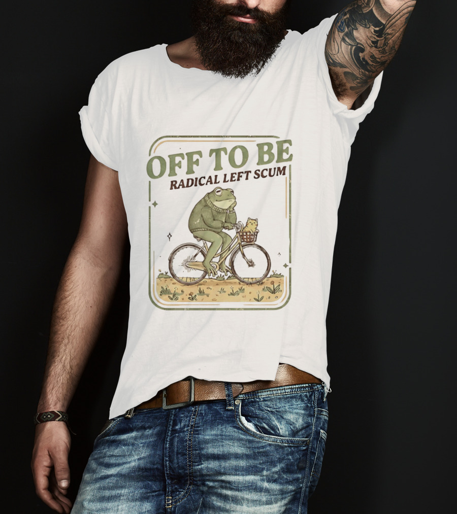 Off To Be Radical Left Scum Frog Bicycle Adventure T-Shirt