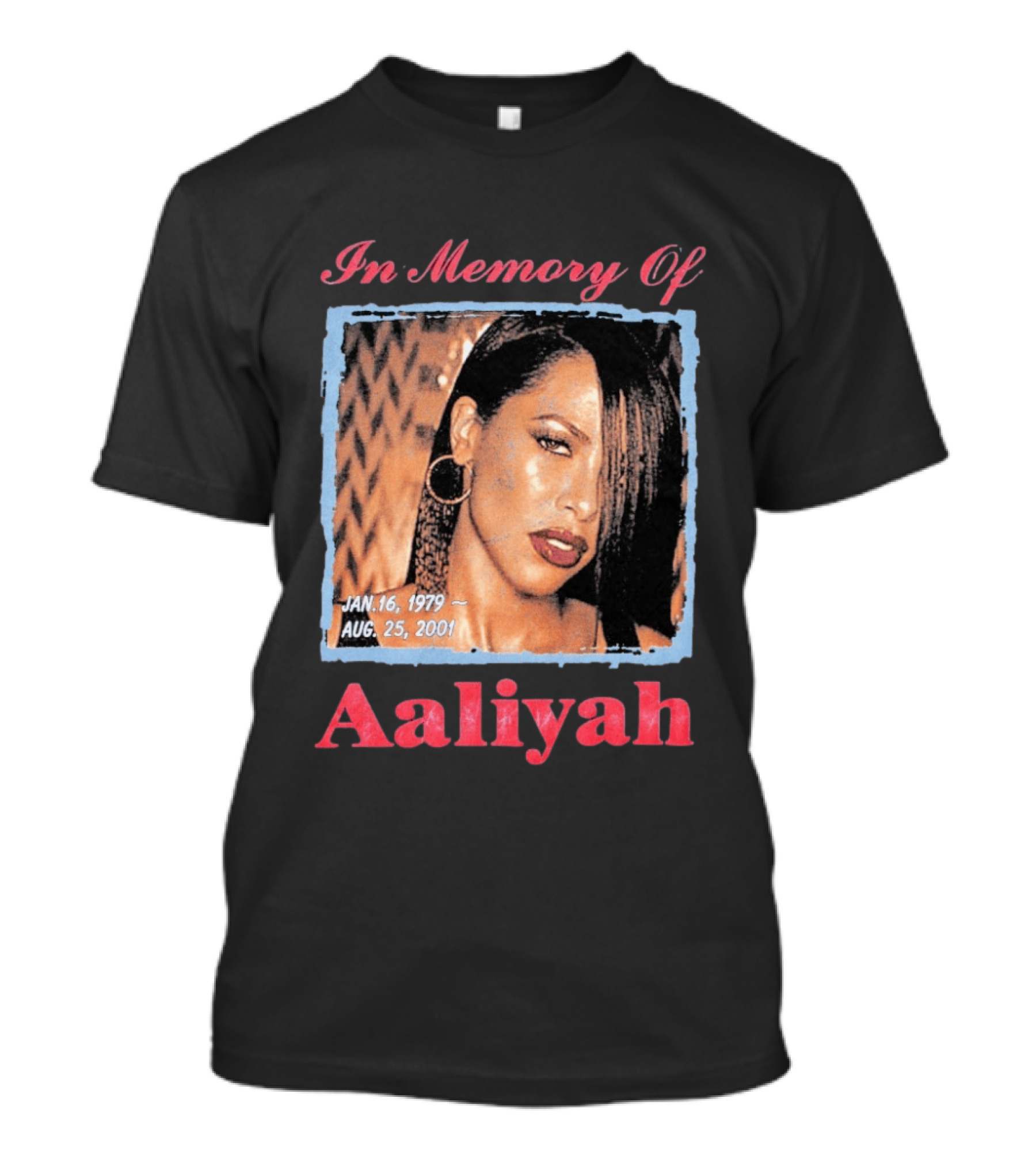 In Memory Of Aaliyah Jan. 16, 1979 Aug. 25, 2001 T-Shirt