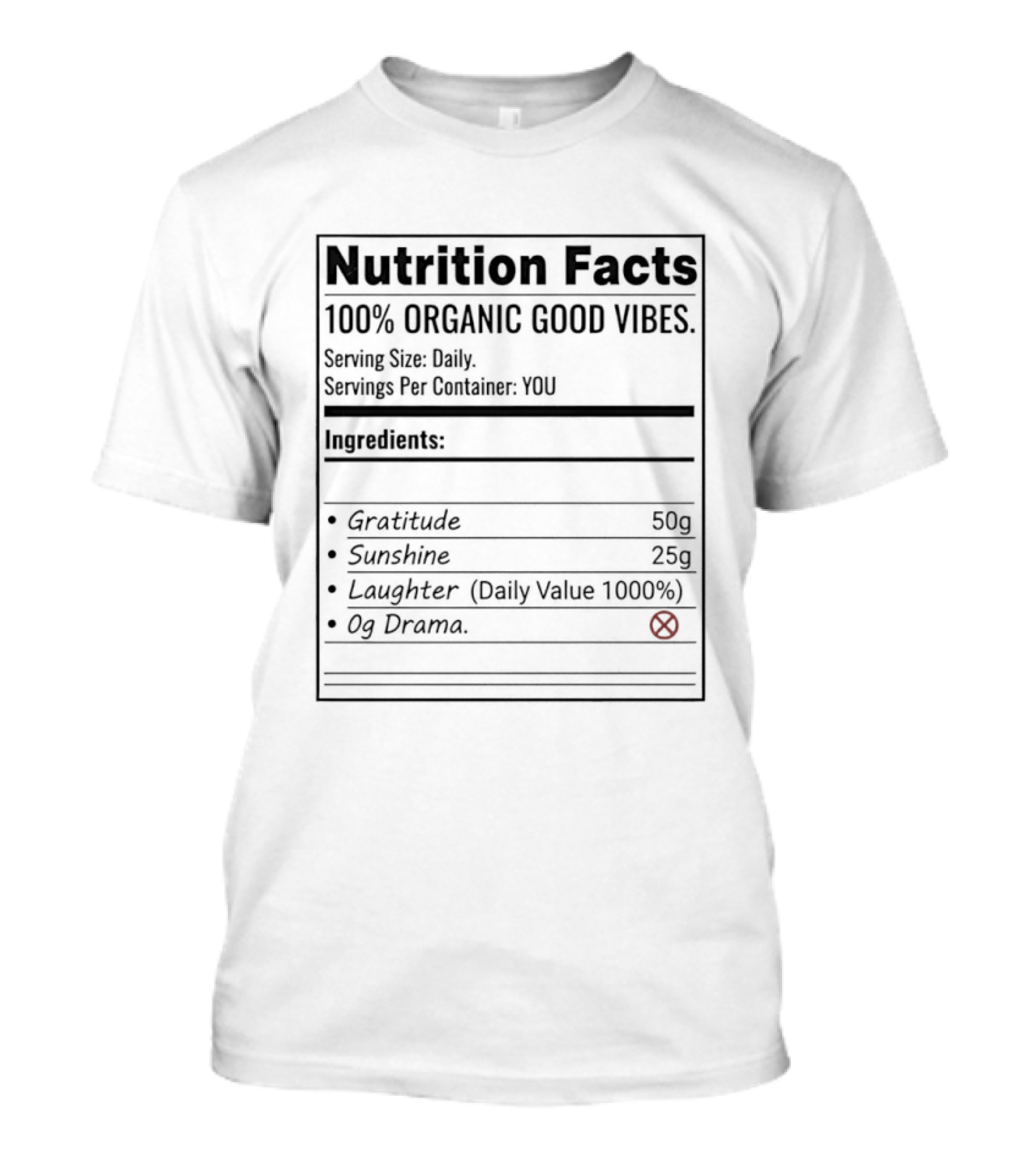 Nutrition Facts 100 Percent Organic Good Vibes Gratitude Sunshine Laughter T-Shirt