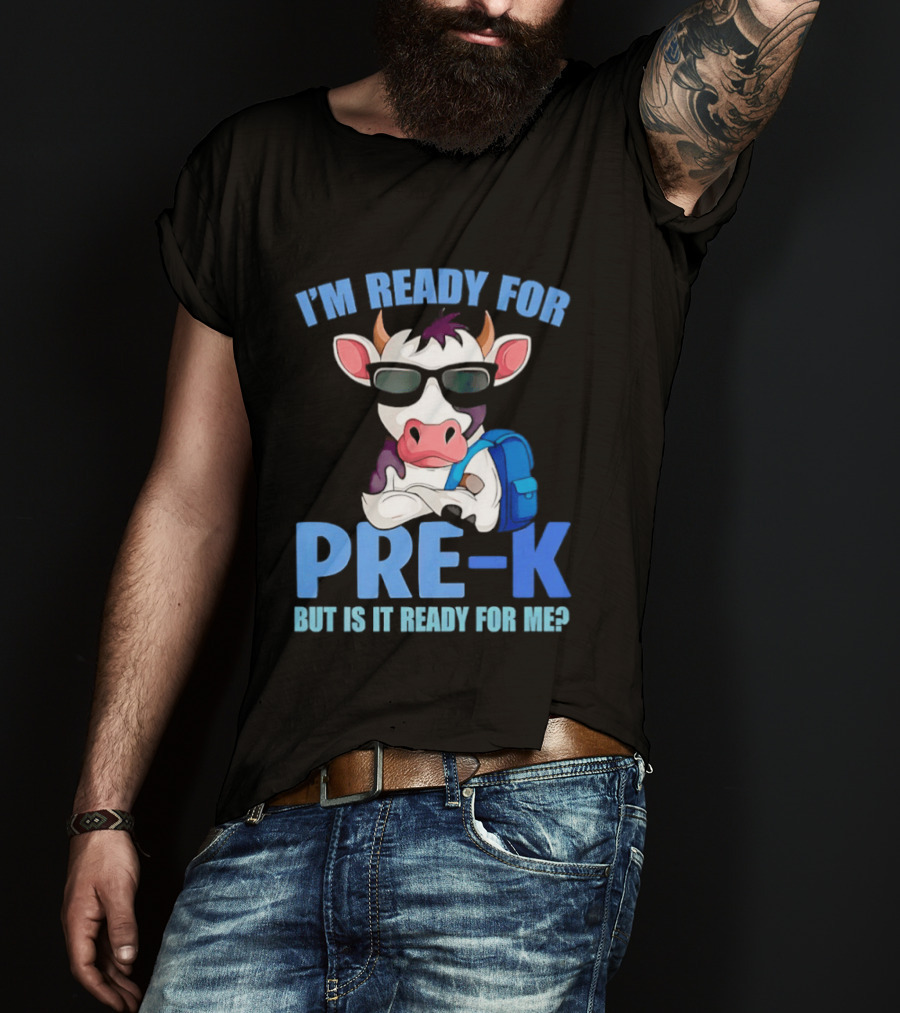 Cow Wearing Sunglasses Backpack I'm Ready For Pre K But Is It Ready For Me T-Shirt
