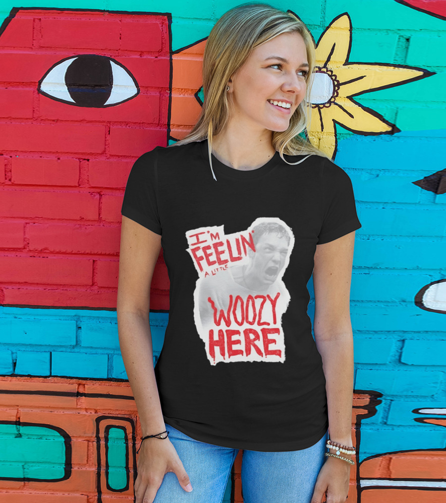 Stu Macher I'm Feelin' A Little Woozy Here T-Shirt