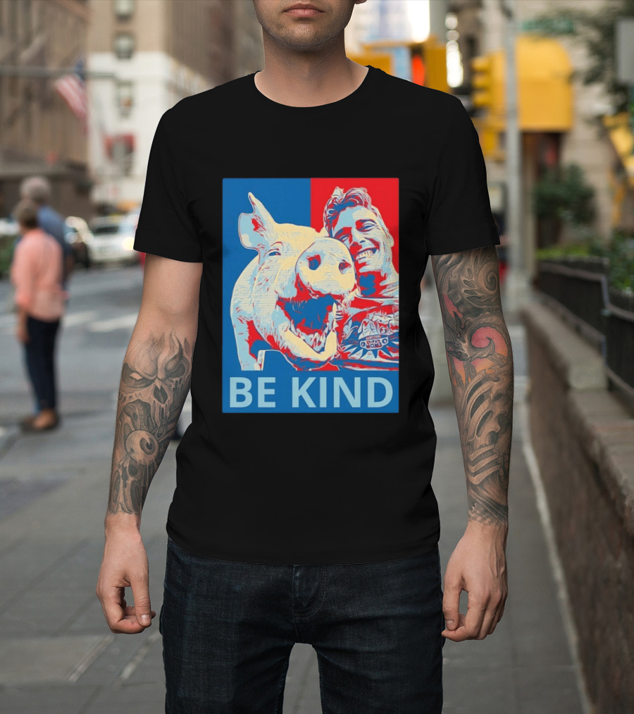 BE KIND Hope Style Pig And Man T-Shirt
