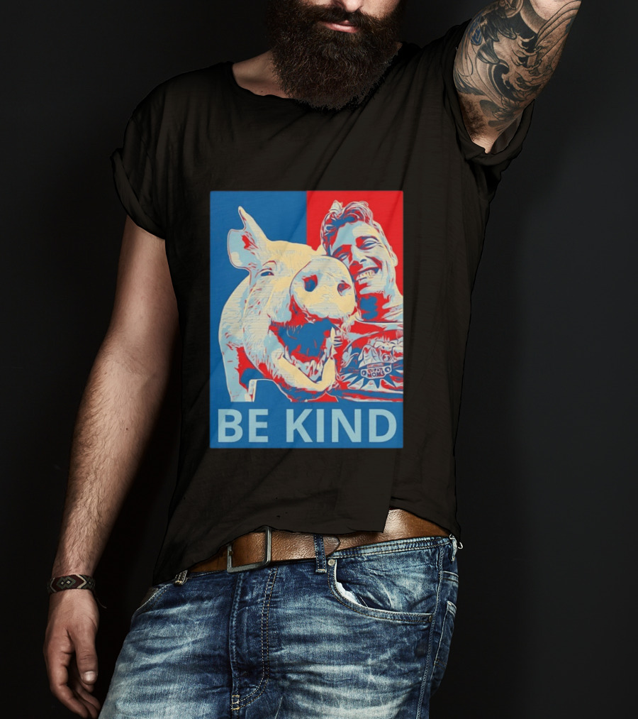 BE KIND Hope Style Pig And Man T-Shirt