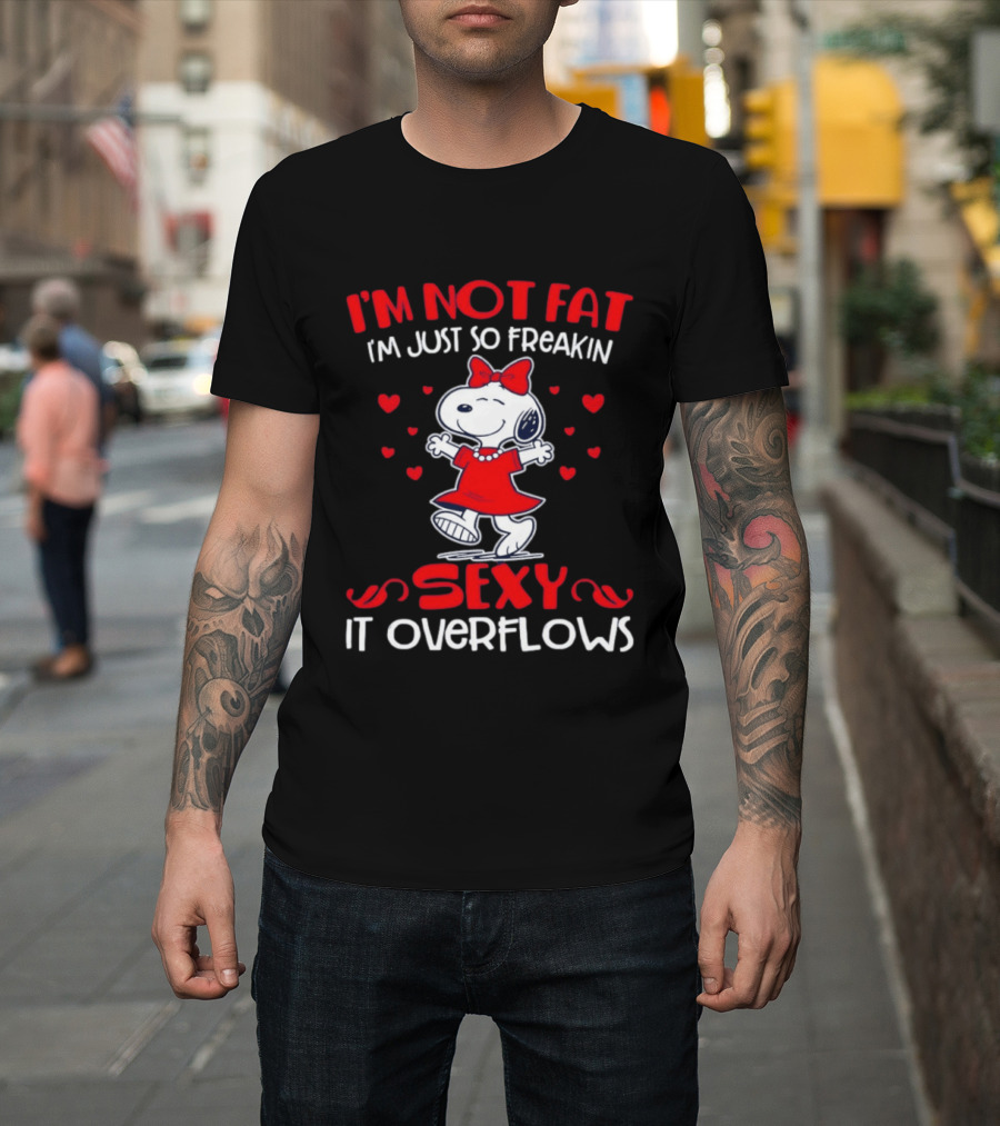 I'm Not Fat I'm Just So Freakin Sexy It Overflows Snoopy Red Dress Hearts T-Shirt