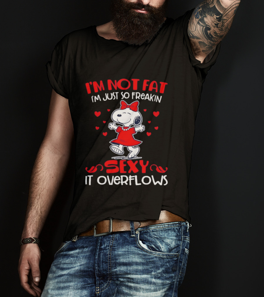 I'm Not Fat I'm Just So Freakin Sexy It Overflows Snoopy Red Dress Hearts T-Shirt