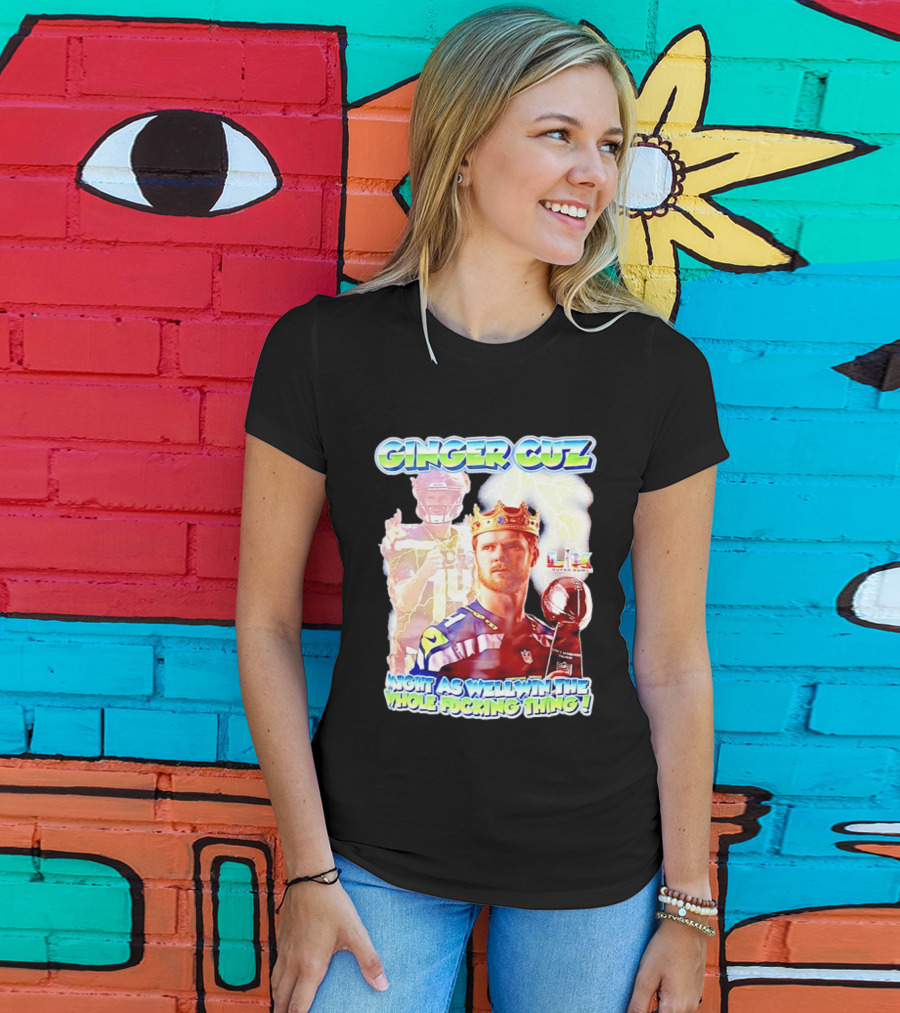 Ginger Cuz Sam Darnold Seattle Seahawks Might As Well Win The Whole Fcking Thing Super Bowl T-Shirt