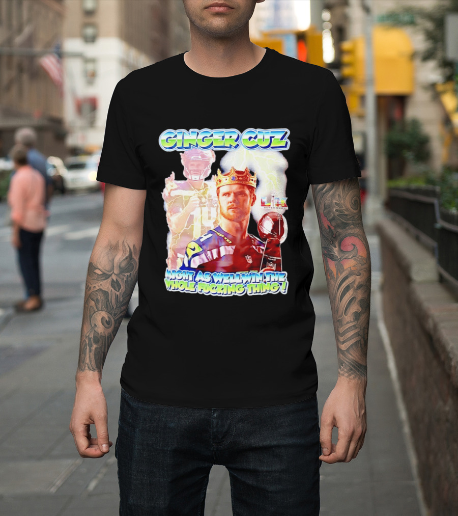 Ginger Cuz Sam Darnold Seattle Seahawks Might As Well Win The Whole Fcking Thing Super Bowl T-Shirt