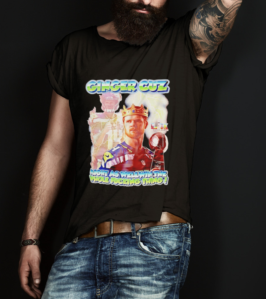 Ginger Cuz Sam Darnold Seattle Seahawks Might As Well Win The Whole Fcking Thing Super Bowl T-Shirt