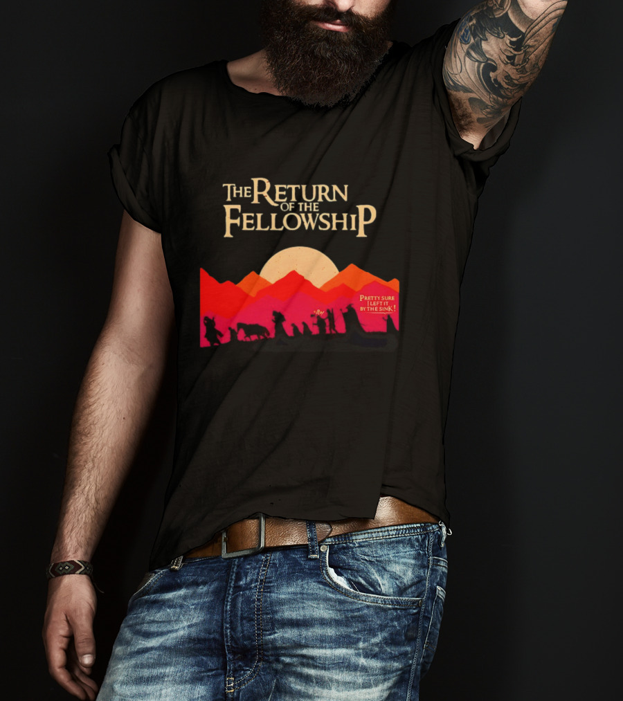 The Return Of The Fellowship Pretty Sure I Left It By The Sink Silhouette Adventure T-Shirt