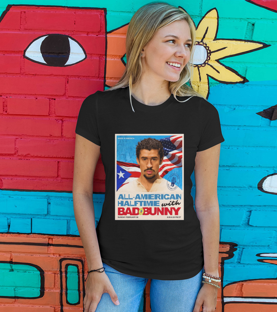 All American Halftime With Bad Bunny Puerto Rico Made In America Sunday February 08 8:00 8:30 PM ET T-Shirt