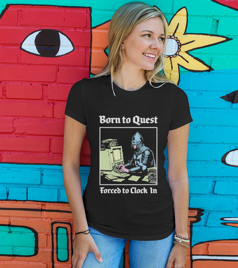 Born To Quest Forced To In Knight At Computer T-Shirt