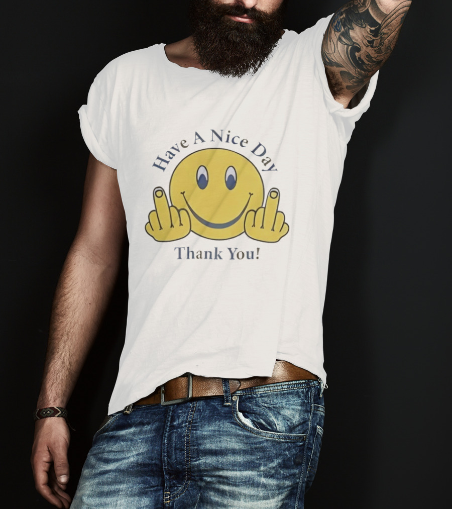 Have A Nice Day Smiley Face Thank You Middle Finger T-Shirt