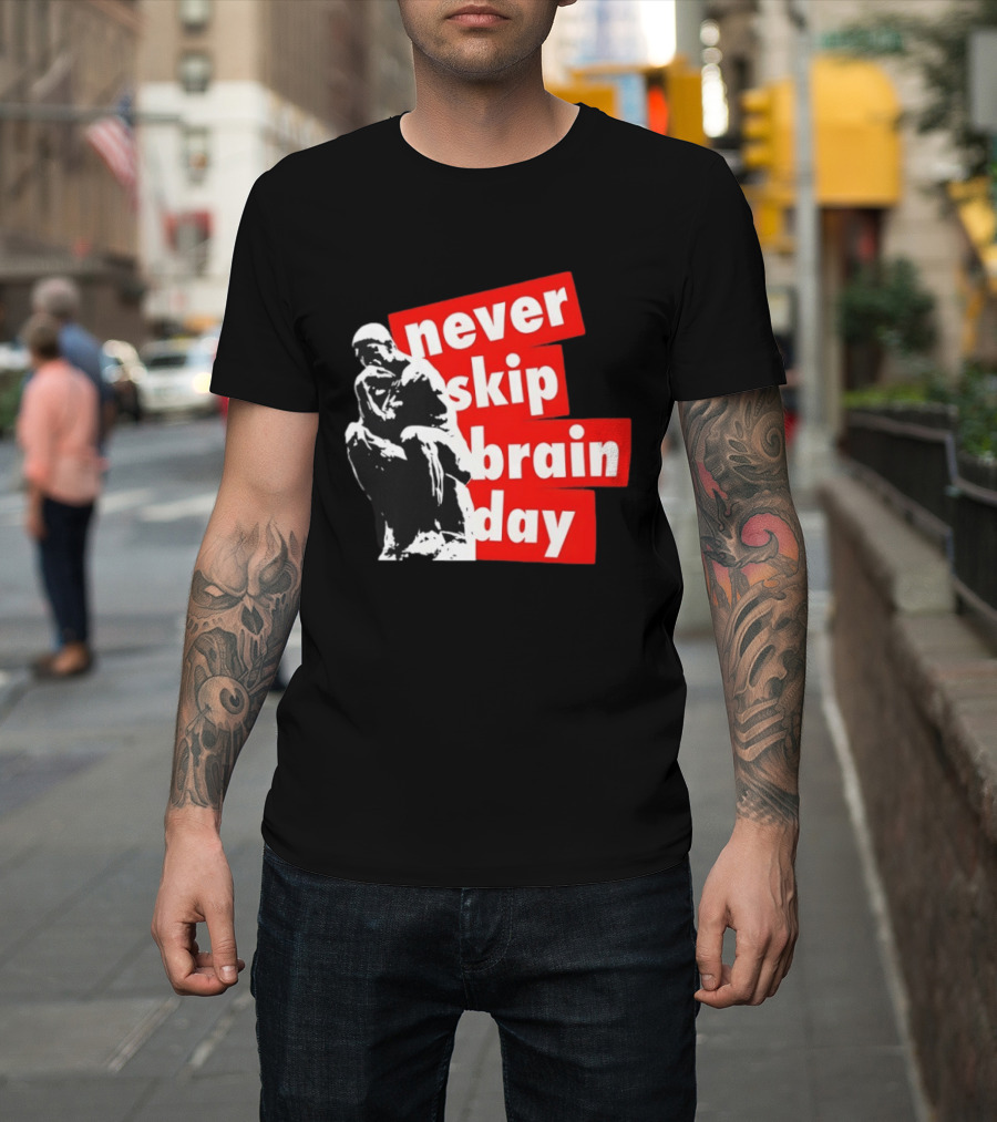Never Skip Brain Day Thinking Statue Illustration Withed T-Shirt