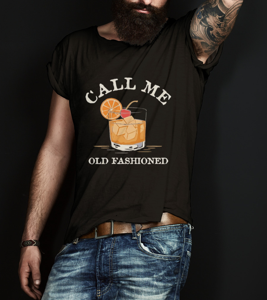 Call Me Old Fashioned Cocktail Drink Ice Orange Slice Cherry T-Shirt