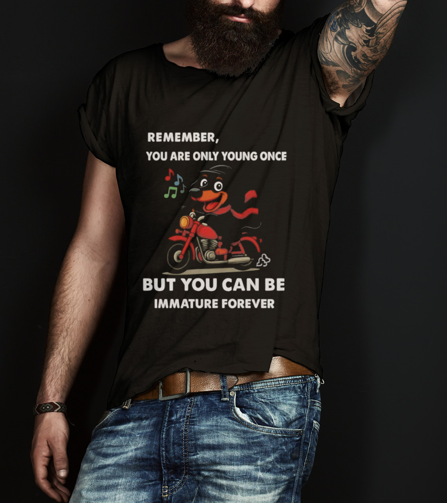 Dachshund On Motorcycle Remember You Are Only Young Once But You Can Be Immature Forever T-Shirt