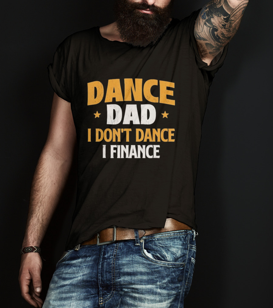 Dance Dad I Don't Dance I Finance Vintage Heroic Dad T-Shirt