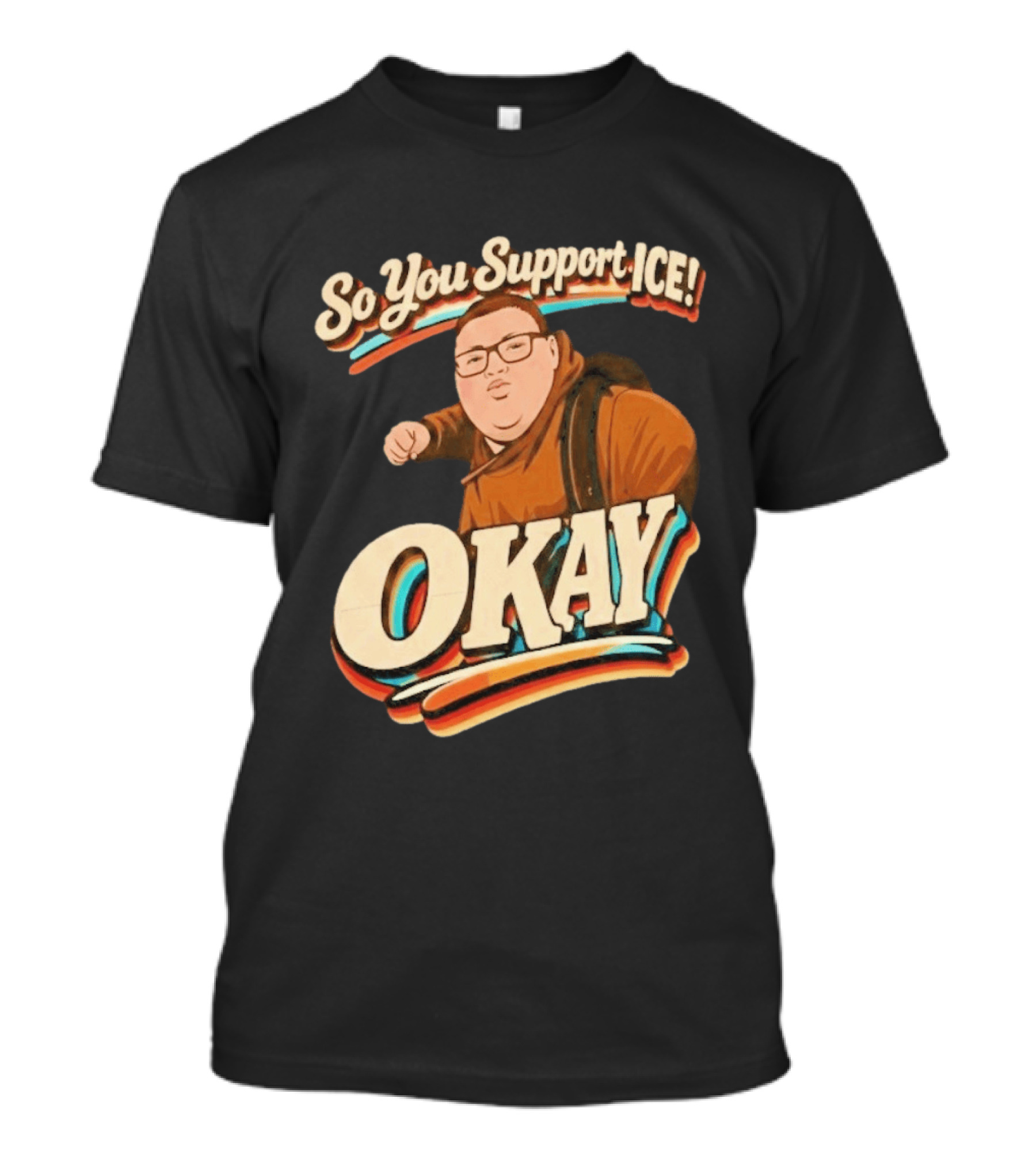 Okay Meme So You Support ICE Punch Kid T-Shirt