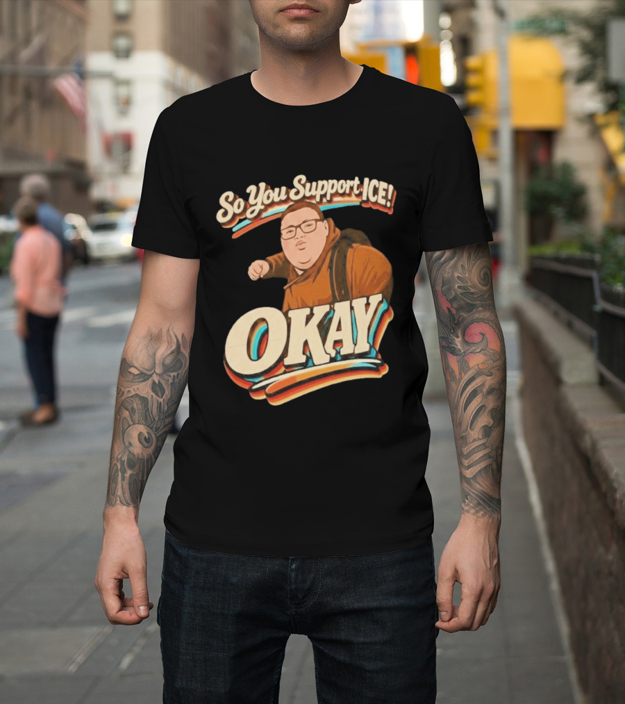 Okay Meme So You Support ICE Punch Kid T-Shirt