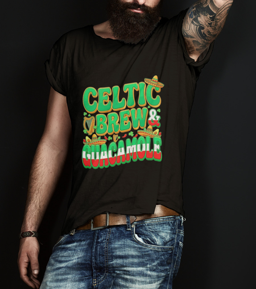 Celtic Brew And Guacamole Harps Shamrocks Sombreros Half Mexican Half Irish Foodie T-Shirt